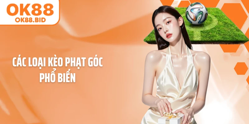 Các loại kèo phạt góc phổ biến