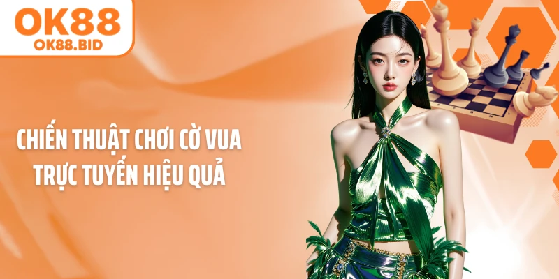 Chiến thuật chơi cờ vua trực tuyến hiệu quả