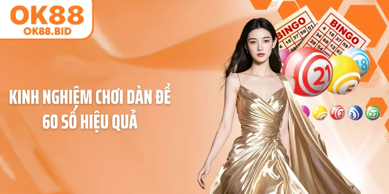 Kinh nghiệm chơi dàn đề 60 số hiệu quả