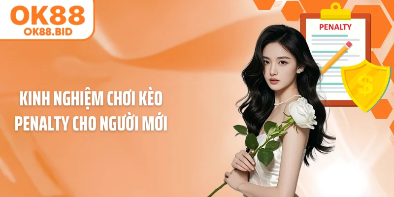 Kinh nghiệm chơi kèo Penalty cho người mới