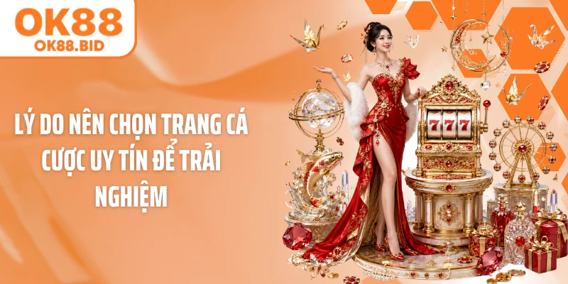 Lý do nên chọn trang cá cược uy tín để trải nghiệm