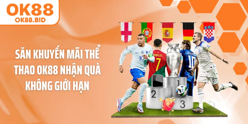 Săn khuyến mãi thể thao OK88 nhận quà không giới hạn