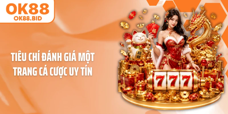 Tiêu chí đánh giá một trang cá cược uy tín