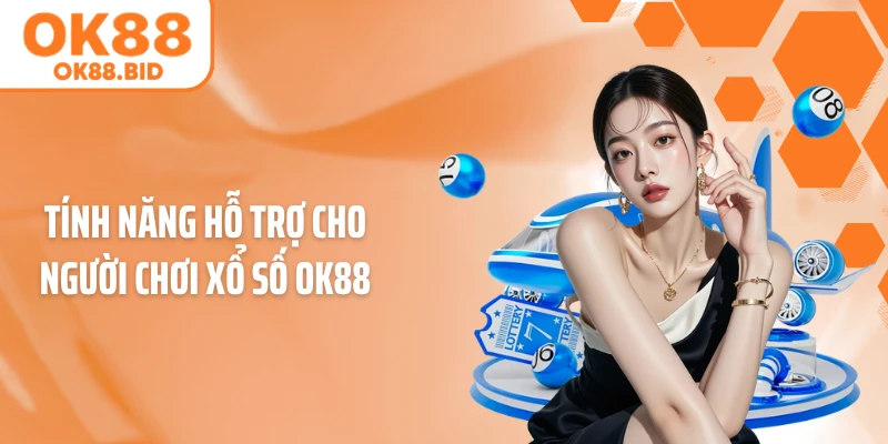 Tính năng hỗ trợ cho người chơi xổ số OK88
