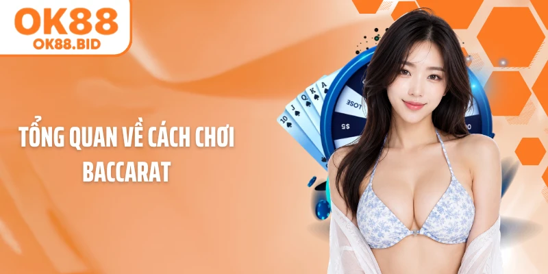 Tổng quan về cách chơi Baccarat