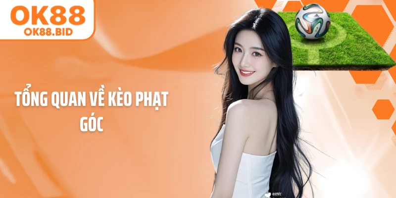 Tổng quan về kèo phạt góc